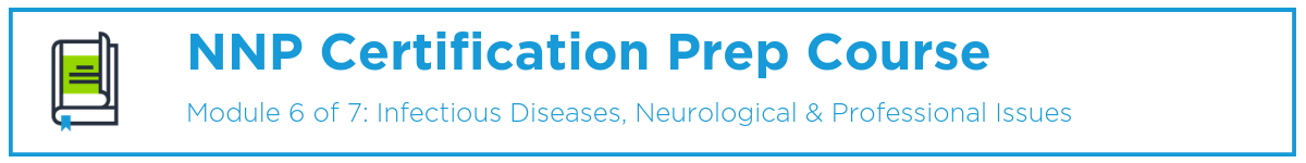 NNP Module 6: Infectious Diseases, Neurological & Professional Issues Banner